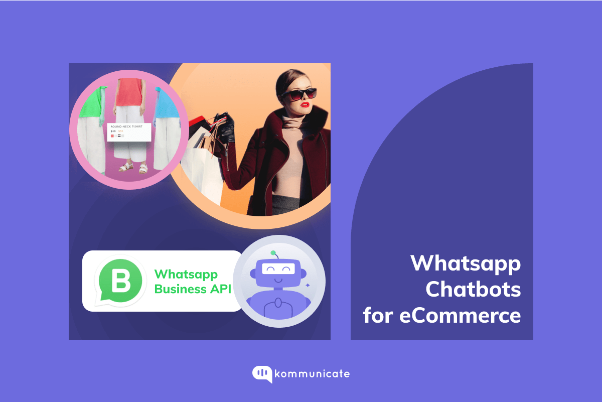 Why Your Business Needs WhatsApp E-commerce Chatbots