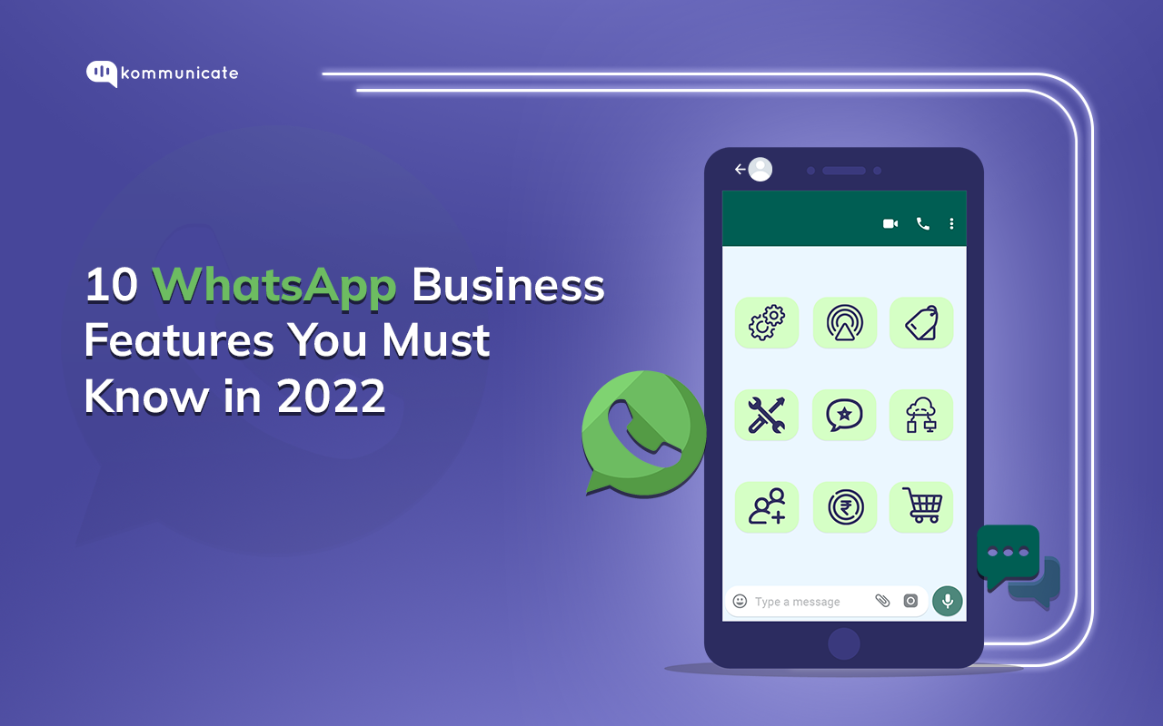 10 Whatsapp Business Features You Cannot Ignore In 2022